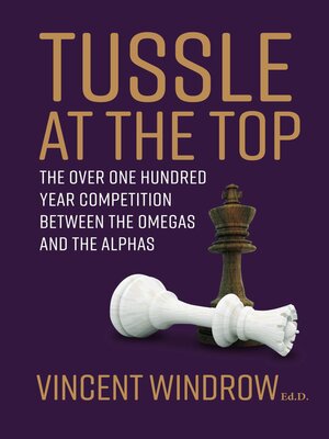 cover image of Tussle At the Top: the Over One Hundred Year Competition Between the Omegas and the Alphas